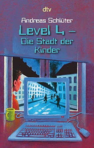 Level 4 - Die Stadt der Kinder: Ein Computerkrimi aus der Level-4-Serie (Level 4-Reihe, Band 1) von dtv Verlagsgesellschaft